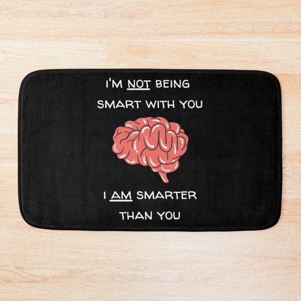 Item preview, I'm NOT being smart with you, I AM smarter than you designed and sold by CoffeewithAnh.