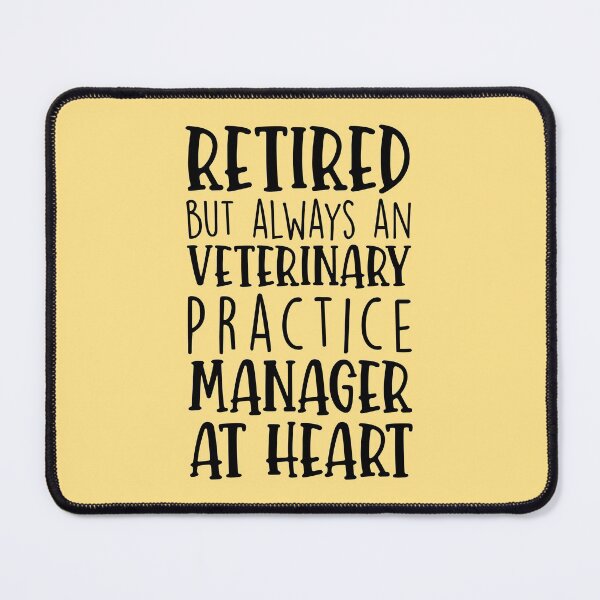 Item preview, Retired But Always An Veterinary Practice Manager At Heart designed and sold by kamrankhan.