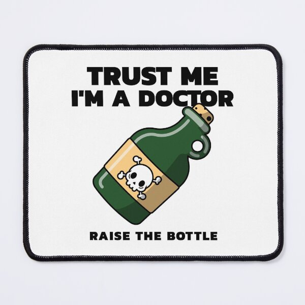 Item preview, Trust Me I'M A Doctor Raise The Bottle Design designed and sold by Artpace.