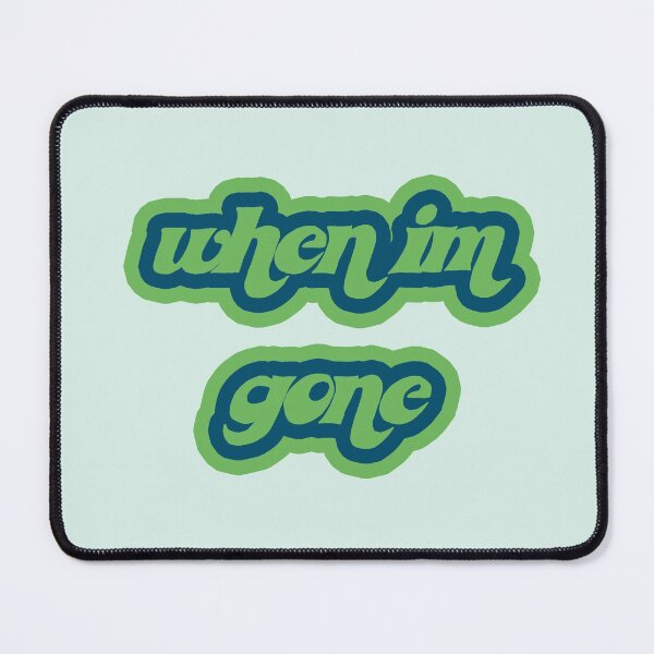 Item preview, when i'm gone designed and sold by vbsartwork.