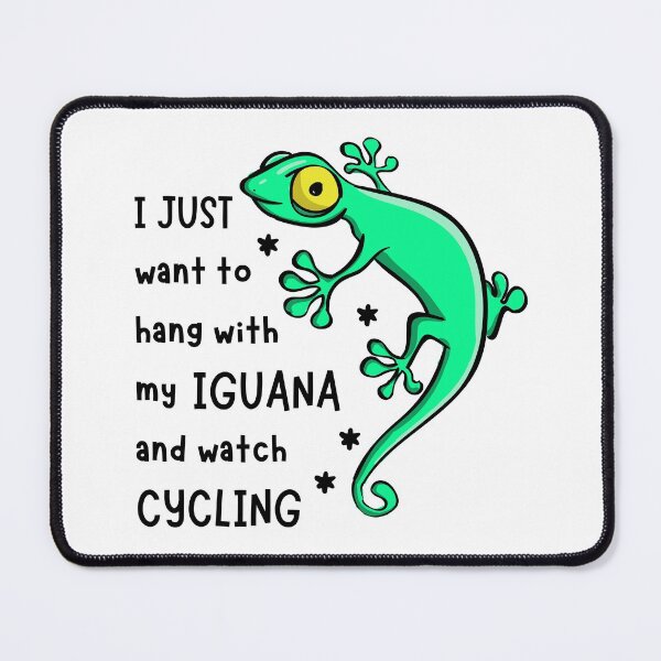 Item preview, I just want to hang with my iguana and watch cycling designed and sold by TheGreenGoat.