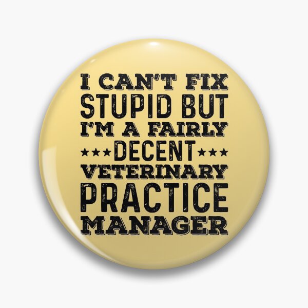 Item preview, I Can't Fix Stupid But I'm A Fairly Decent Veterinary Practice Manager designed and sold by kamrankhan.