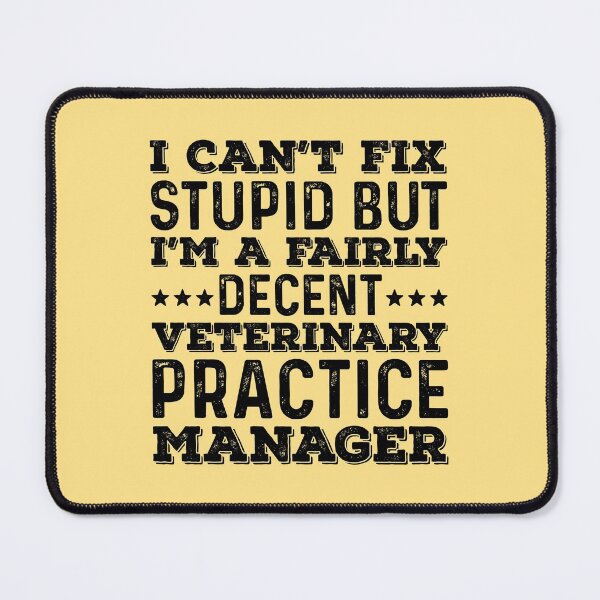 Item preview, I Can't Fix Stupid But I'm A Fairly Decent Veterinary Practice Manager designed and sold by kamrankhan.