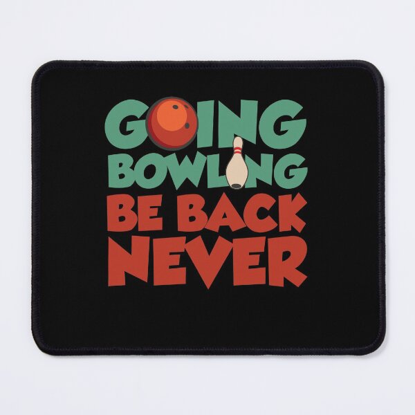 Item preview, Going Bowling Be Back Never Funny Bowler designed and sold by jaygo.
