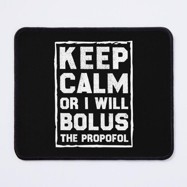 Item preview, Keep Calm Or I Will Bolus The Propofol designed and sold by Life Shop.