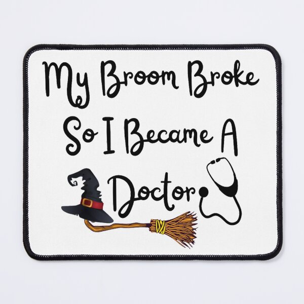 Item preview, My Broom Broke So I Became A Doctor designed and sold by Simi2020.