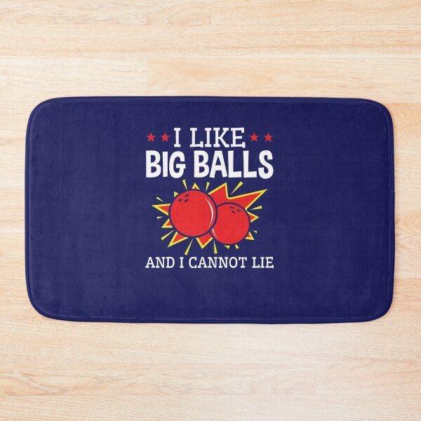Item preview, I Like Big Balls and I Cannot Lie Bowling designed and sold by jaygo.