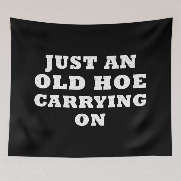 Item preview, Just an Old Hoe Carrying On designed and sold by likebakerdo.
