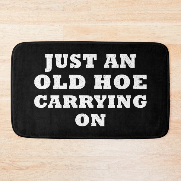 Item preview, Just an Old Hoe Carrying On designed and sold by likebakerdo.