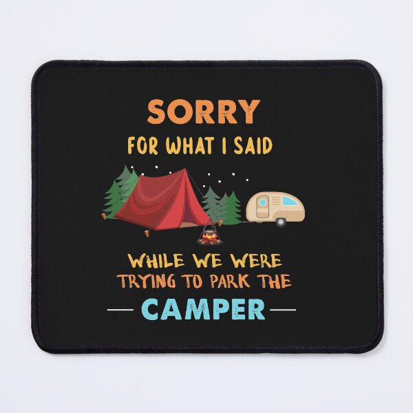 Item preview, Sorry For What I Said While We Were Trying To Park The Camper designed and sold by quangduongutc.