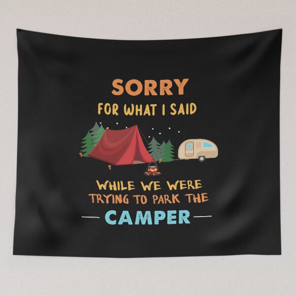 Item preview, Sorry For What I Said While We Were Trying To Park The Camper designed and sold by quangduongutc.