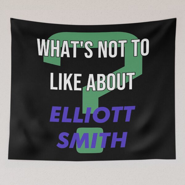 Item preview, What's not to like about - Elliott Smith designed and sold by 2Girls1Shirt.