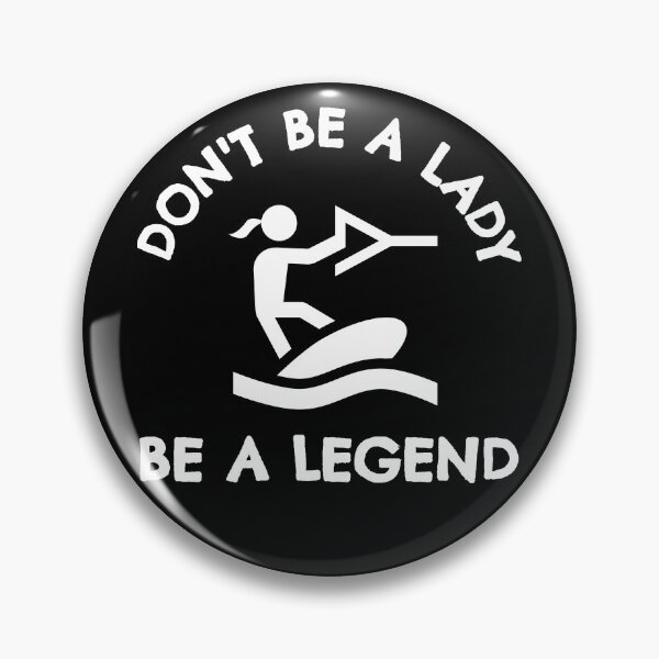 Item preview, Wakeboarding: Don't be a lady be a legend designed and sold by TheGreenGoat.