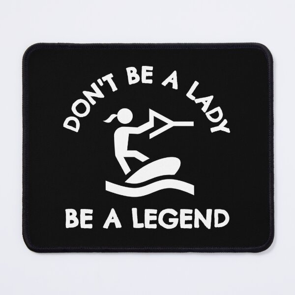 Item preview, Wakeboarding: Don't be a lady be a legend designed and sold by TheGreenGoat.
