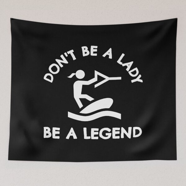 Item preview, Wakeboarding: Don't be a lady be a legend designed and sold by TheGreenGoat.
