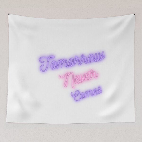 Item preview, Tomorrow never comes  designed and sold by Rishita30.