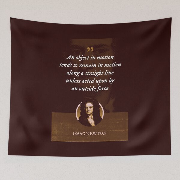 Item preview, Isaac Newton - An object in motion tends to remain in motion along a straight line unless acted upon by an outside force designed and sold by Syahrasi.