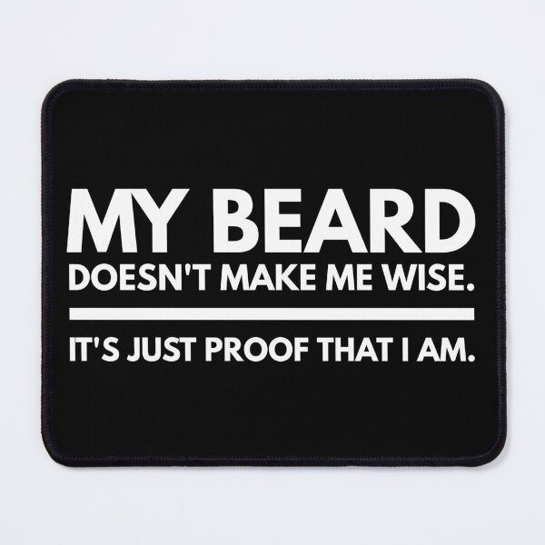 Item preview, My Beard Doesn’t Make Me Wise It's Just Proof That I Am - Funny Sayings designed and sold by texteestore.