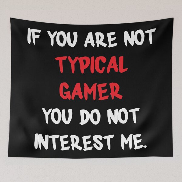 Artikelvorschau, Wenn Sie nicht sind - typischer Gamer entworfen und verkauft von 2Girls1Shirt.