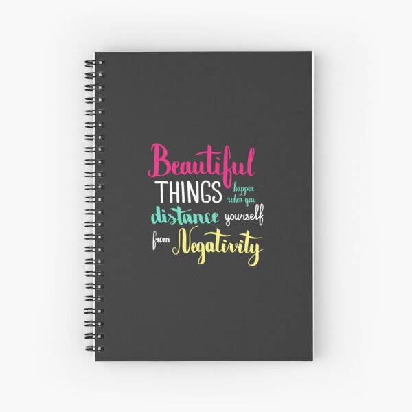 Beautiful Things Happen When You Distance Yourself From Negativity Colorful Text On Dark Background Spiral Notebook By Kakapostudio Redbubble