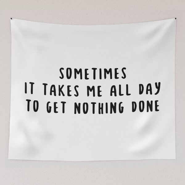 Item preview, Sometimes It Takes Me All Day To Get Nothing Done Funny Sarcastic Saying designed and sold by faithinkindness.