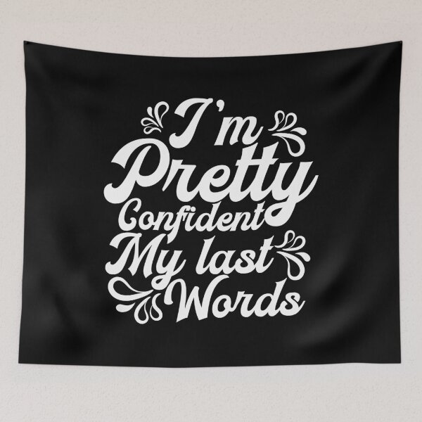 Item preview, I'm pretty confident my last words designed and sold by plussorn.