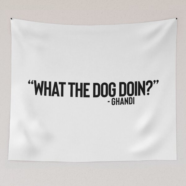 Item preview, What the dog doin? - Ghandi designed and sold by LiamJC.