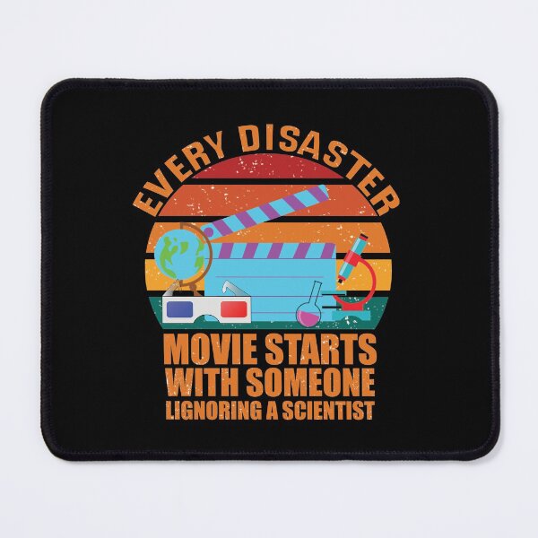Item preview, Every Disaster Movie Starts With Someone Ignoring A Scientist designed and sold by happy gift art.