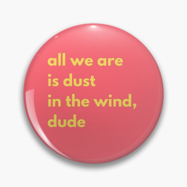Item preview, all we are is dust in the wind designed and sold by Shemhazai.