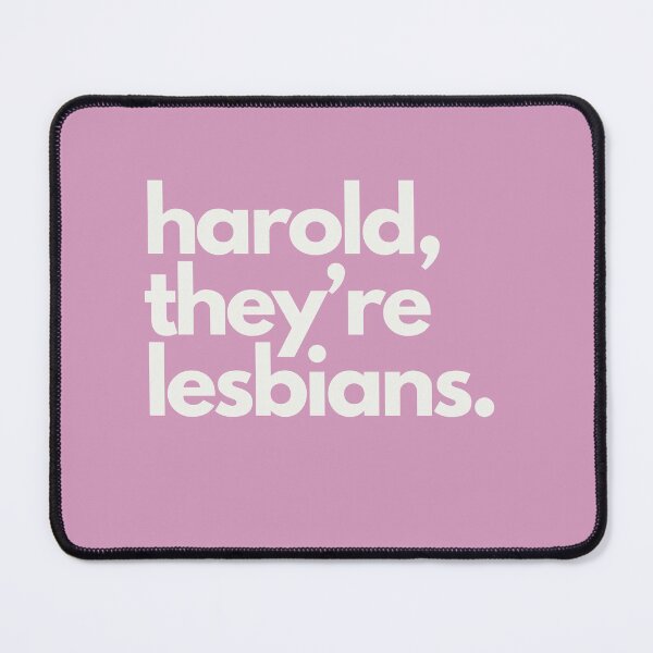 Item preview, harold, they're lesbians designed and sold by Shemhazai.
