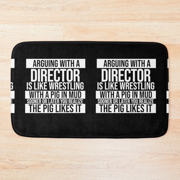 Item preview, Arguing With A Director Is Like Wrestling With A Pig in Mud Sooner Or Later You Realize The Pig Likes It designed and sold by TeesYouWant.