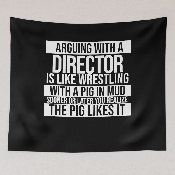 Item preview, Arguing With A Director Is Like Wrestling With A Pig in Mud Sooner Or Later You Realize The Pig Likes It designed and sold by TeesYouWant.