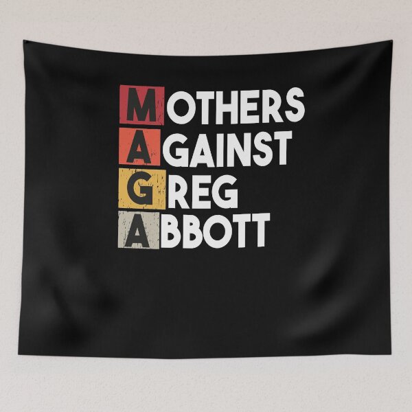 Item preview, Mothers Against Greg Abbott designed and sold by Heddar Badreddine.