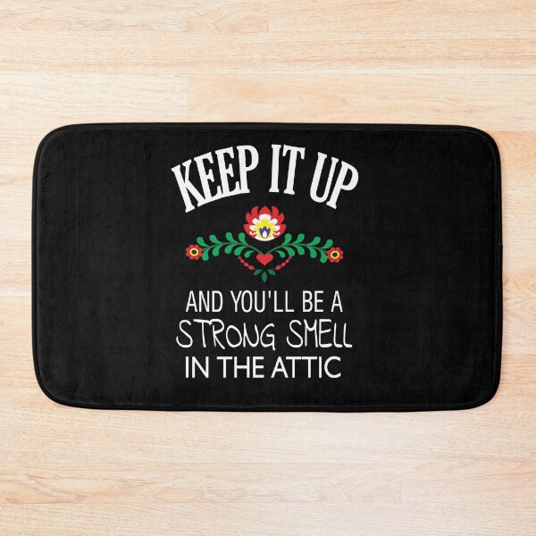 Item preview, Keep It Up And Youll Be A Strange Smell In The Attic designed and sold by Mohamed Orav.