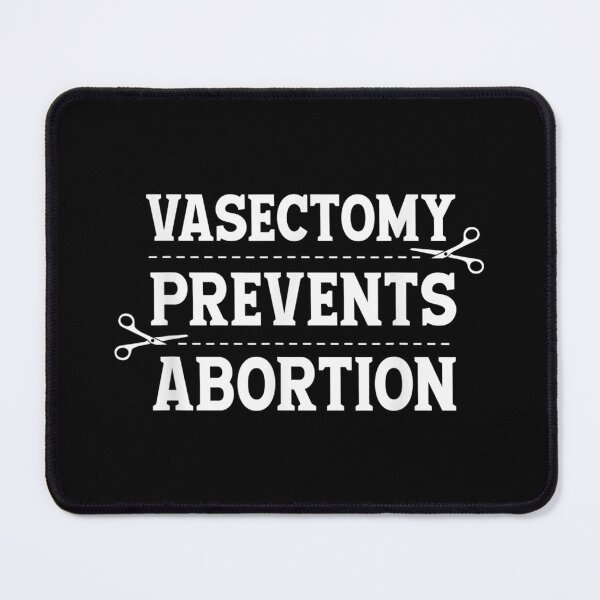Item preview, Vasectomy Prevents Abortion, Birth Control Feminist designed and sold by ToddJJJ.