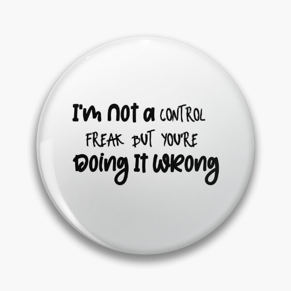 Item preview, I'm Not a Control Freak But You're Doing wrong designed and sold by NiceStylee.