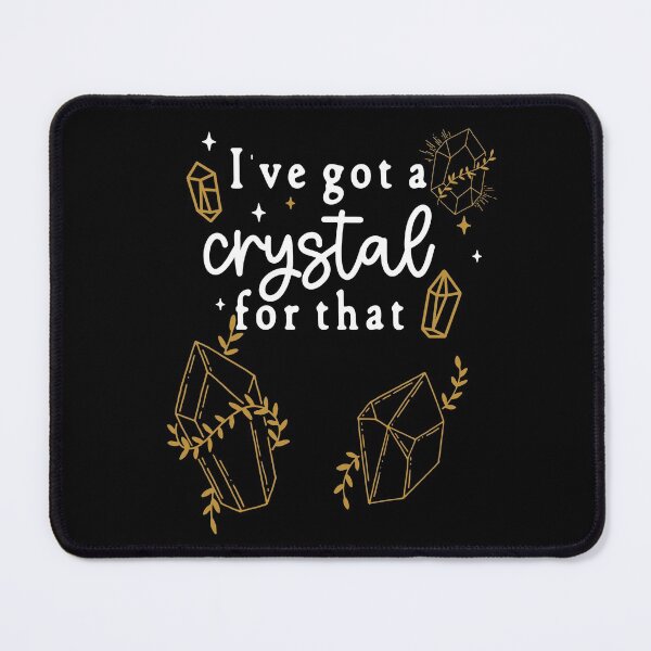 Item preview, I Gotta Crystal For that - New Age, Woke Crystal Lovers Humor designed and sold by apathecary.