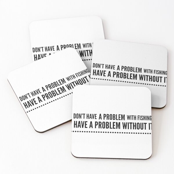 Item preview, I DON'T HAVE A PROBLEM WITH FISHING, I HAVE A PROBLEM WITHOUT IT designed and sold by djaber1998.