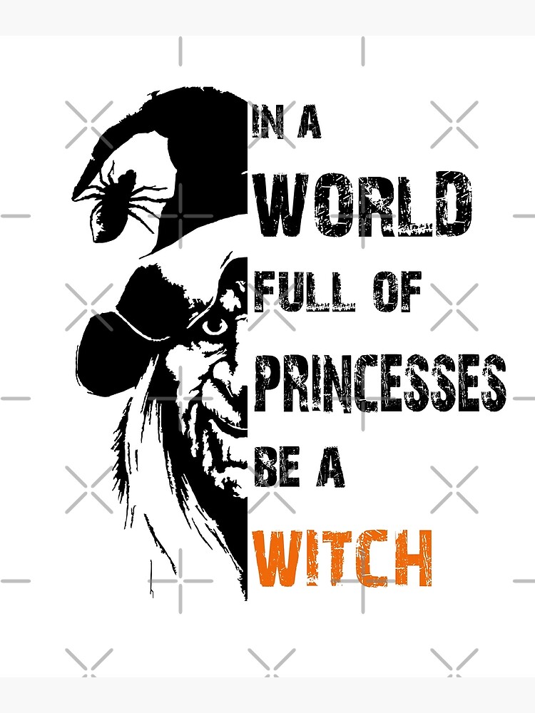 In A World Full of Princesses Be A Witch Halloween Wiccan Greeting