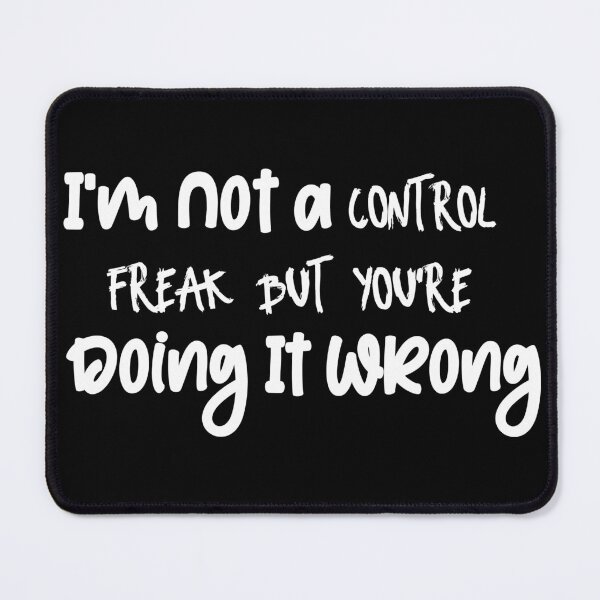 Item preview, I'm Not a Control Freak But You're Doing wrong designed and sold by NiceStylee.