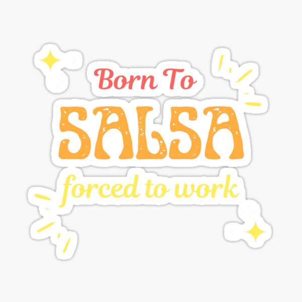 Item preview, Born To Salsa Forced To Work  designed and sold by greatmar1.