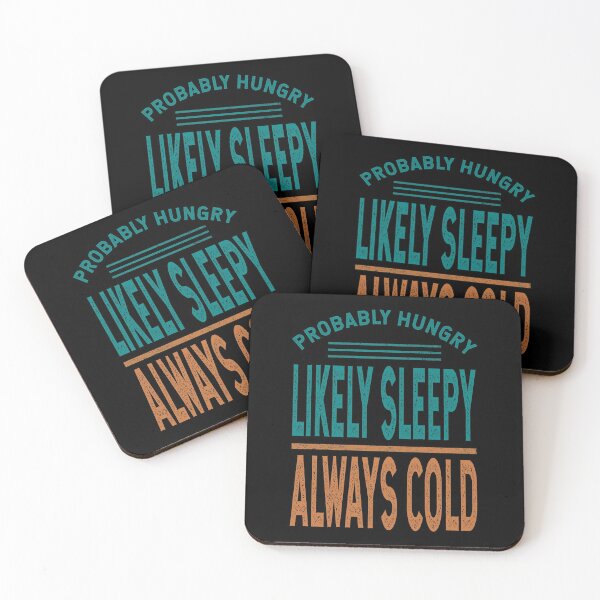 Item preview, Probably Hungry Likely Sleepy Always Cold designed and sold by likebakerdo.