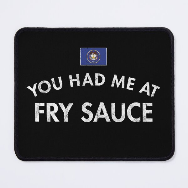 Item preview, You Had Me At Fry Sauce designed and sold by twHistory.