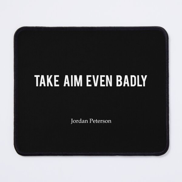 Item preview, JP | Take aim even badly - Jordan Peterson designed and sold by ChaosAndOrder.