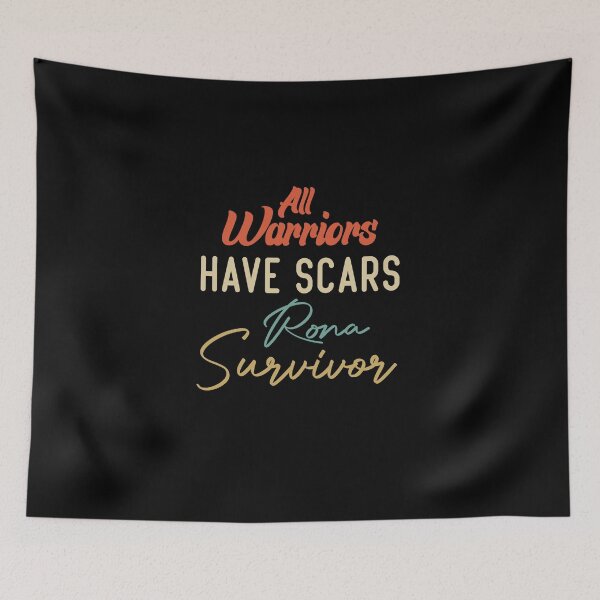 Item preview, All Warriors Have Scars Rona Survivor designed and sold by medbdj.