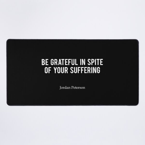 Item preview, JP | Be grateful in spite of your suffering - Jordan Peterson designed and sold by ChaosAndOrder.