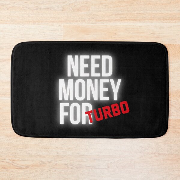 Item preview, Need Money for Turbo designed and sold by Desznr.