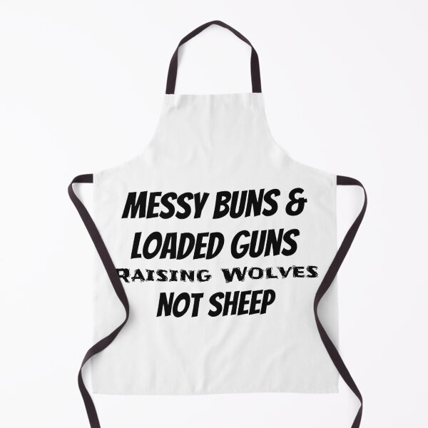 Item preview, Messy Buns And Loaded Guns Raising Wolves Not Sheep designed and sold by ThinkAndReflect.