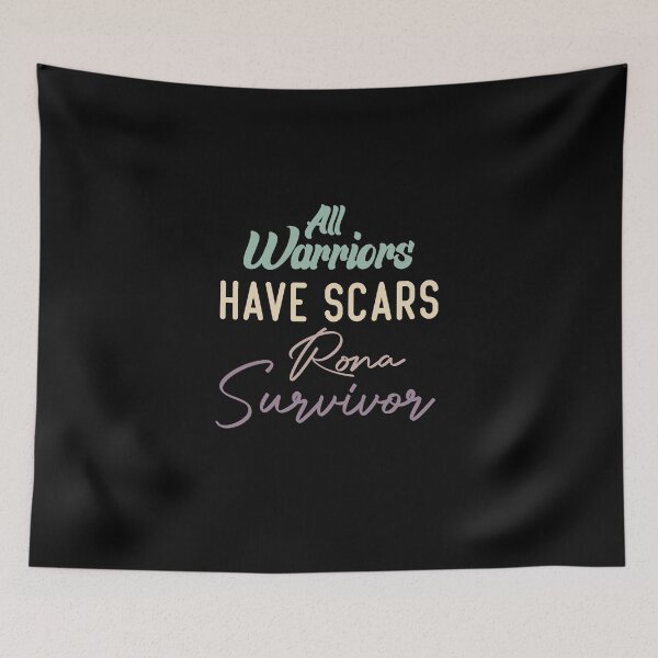 Item preview, All Warriors Have Scars Rona Survivor designed and sold by medbdj.