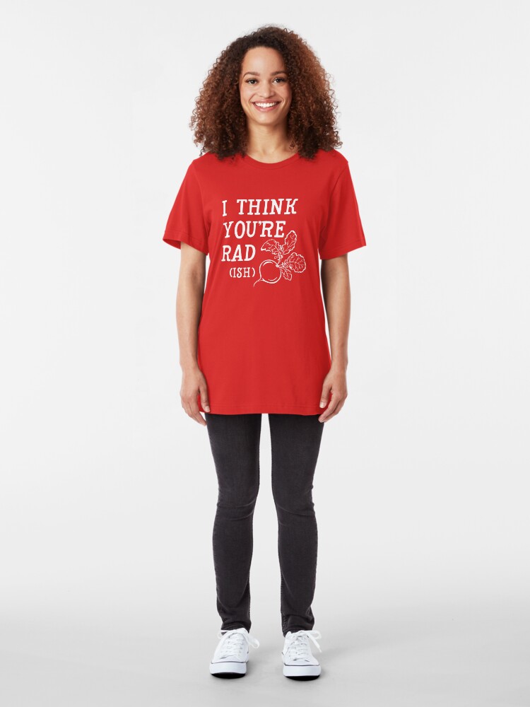 Alternate view of I think you're rad (ish) Slim Fit T-Shirt